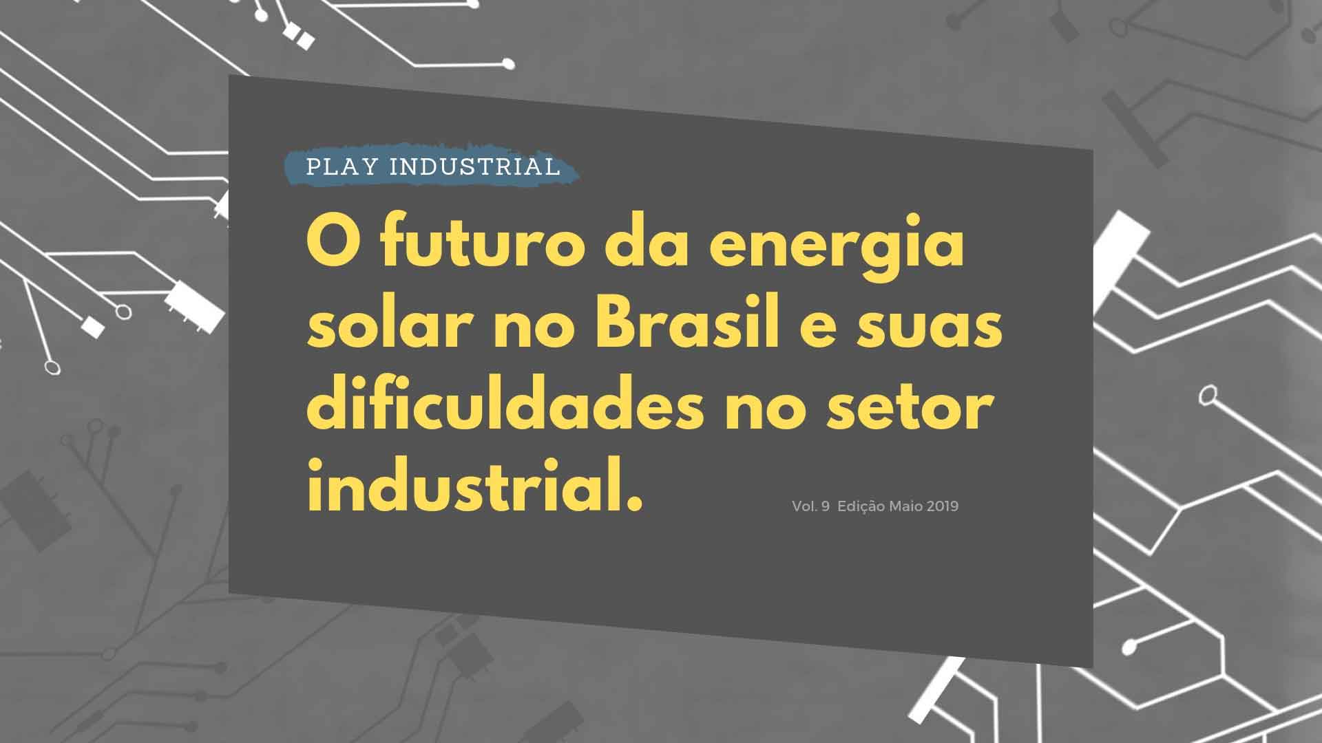 Read more about the article O futuro da energia solar no Brasil e suas dificuldades no setor industrial